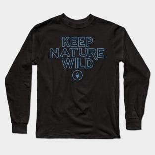 keep nature wild Long Sleeve T-Shirt